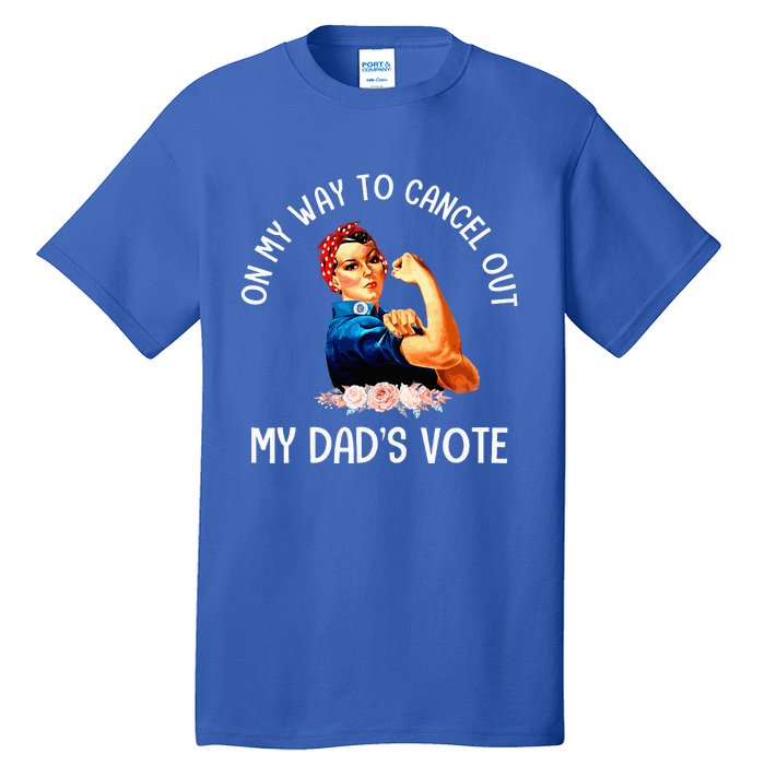 On My Way To Cancel Out My DadS Vote Mom Tall T-Shirt