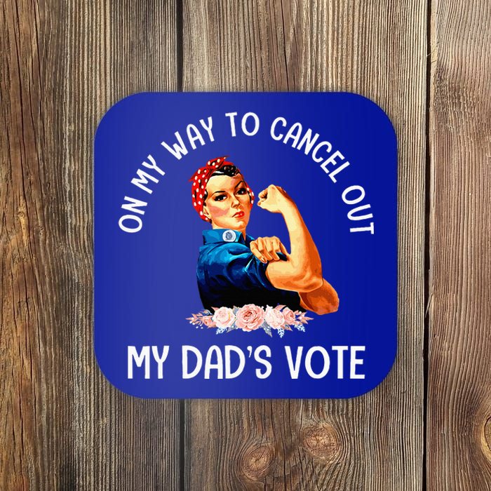 On My Way To Cancel Out My DadS Vote Mom Coaster