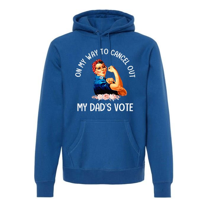 On My Way To Cancel Out My DadS Vote Mom Premium Hoodie