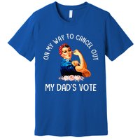 On My Way To Cancel Out My DadS Vote Mom Premium T-Shirt