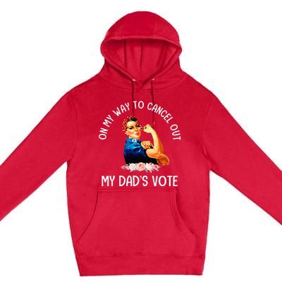 On My Way To Cancel Out My DadS Vote Mom Premium Pullover Hoodie