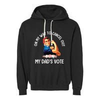 On My Way To Cancel Out My DadS Vote Mom Apparel Garment-Dyed Fleece Hoodie