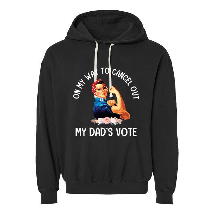 On My Way To Cancel Out My DadS Vote Mom Apparel Garment-Dyed Fleece Hoodie