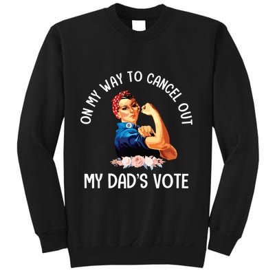 On My Way To Cancel Out My DadS Vote Mom Apparel Sweatshirt