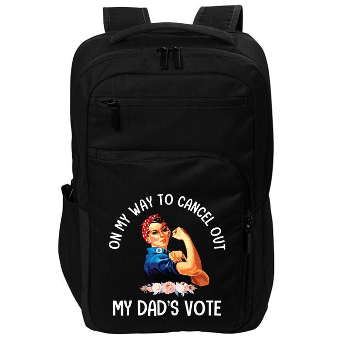 On My Way To Cancel Out My DadS Vote Mom Apparel Impact Tech Backpack