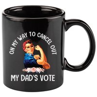 On My Way To Cancel Out My DadS Vote Mom Apparel 11oz C Handle Ceramic Mug