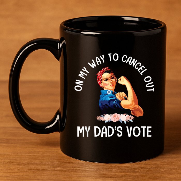 On My Way To Cancel Out My DadS Vote Mom Apparel 11oz C Handle Ceramic Mug