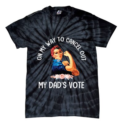 On My Way To Cancel Out My DadS Vote Mom Apparel Tie-Dye T-Shirt