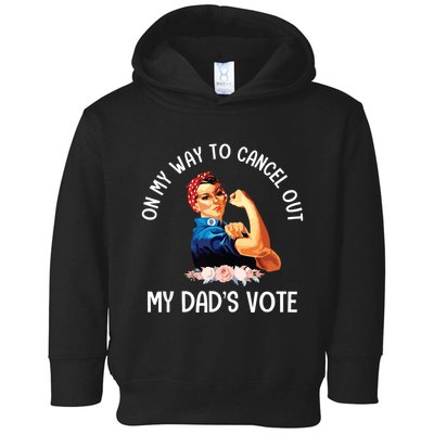 On My Way To Cancel Out My DadS Vote Mom Apparel Toddler Hoodie