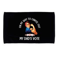 On My Way To Cancel Out My DadS Vote Mom Apparel Microfiber Hand Towel