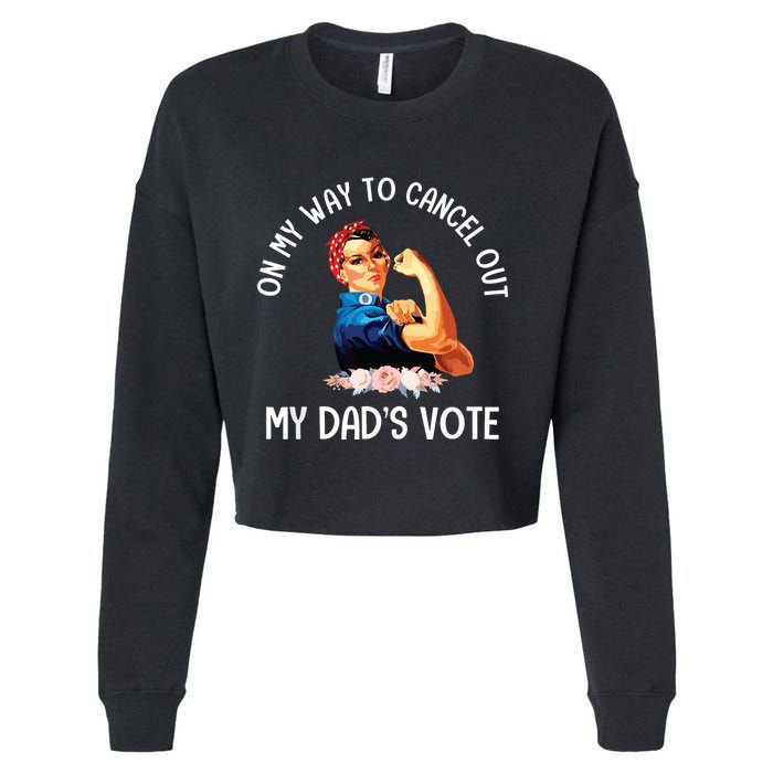 On My Way To Cancel Out My DadS Vote Mom Apparel Cropped Pullover Crew