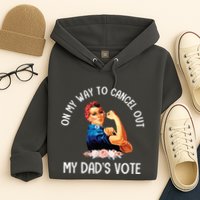 On My Way To Cancel Out My DadS Vote Mom Apparel Hoodie
