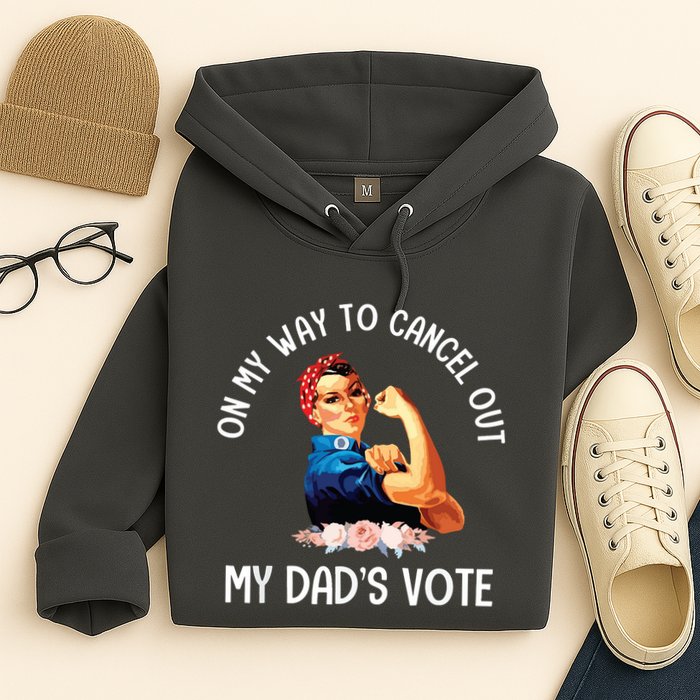 On My Way To Cancel Out My DadS Vote Mom Apparel Hoodie
