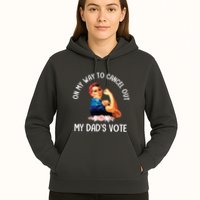 On My Way To Cancel Out My DadS Vote Mom Apparel Hoodie