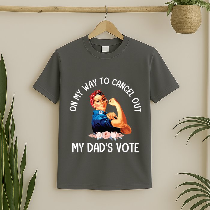 On My Way To Cancel Out My DadS Vote Mom Apparel T-Shirt