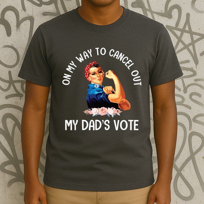On My Way To Cancel Out My DadS Vote Mom Apparel T-Shirt