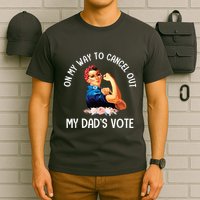 On My Way To Cancel Out My DadS Vote Mom Apparel T-Shirt