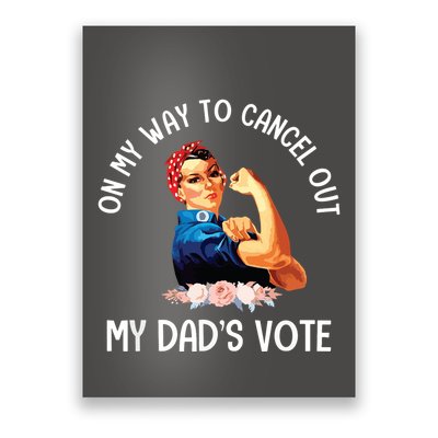 On My Way To Cancel Out My DadS Vote Mom Apparel Poster