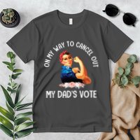On My Way To Cancel Out My DadS Vote Mom Apparel Premium T-Shirt