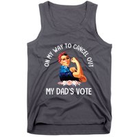 On My Way To Cancel Out My DadS Vote Mom Apparel Tank Top