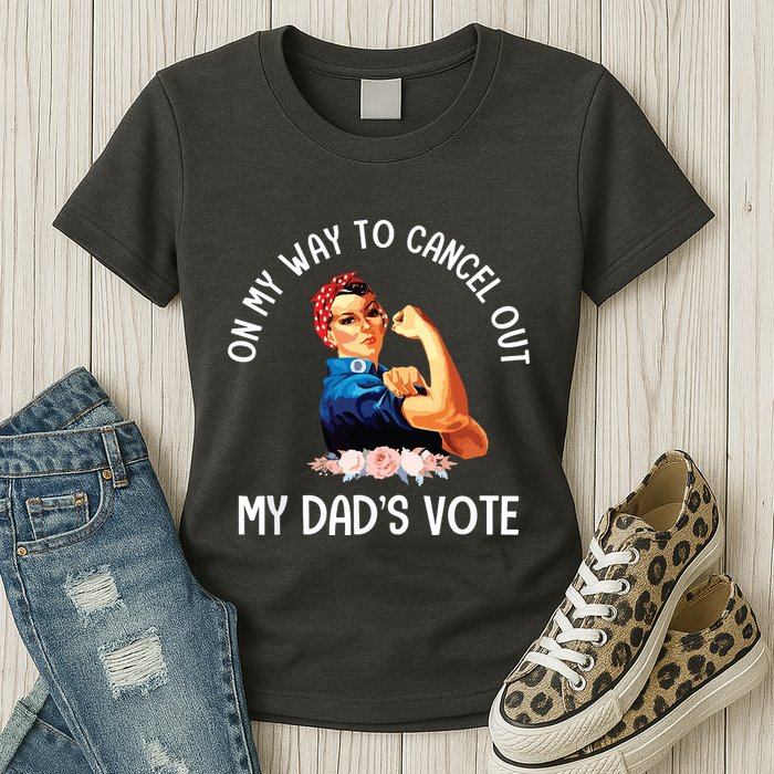 On My Way To Cancel Out My DadS Vote Mom Apparel Womens T-Shirt