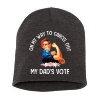 On My Way To Cancel Out My DadS Vote Mom Apparel Short Acrylic Beanie