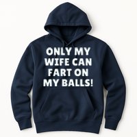 Only My Wife Can Fart On My Balls Hoodie