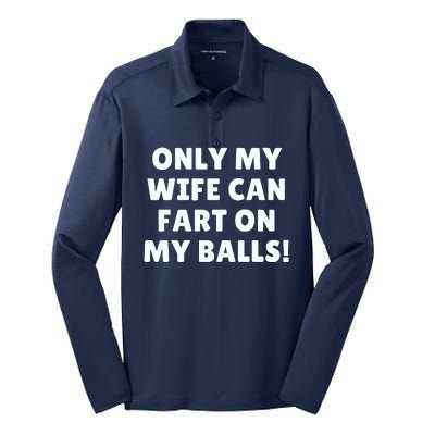 Only My Wife Can Fart On My Balls Silk Touch Performance Long Sleeve Polo