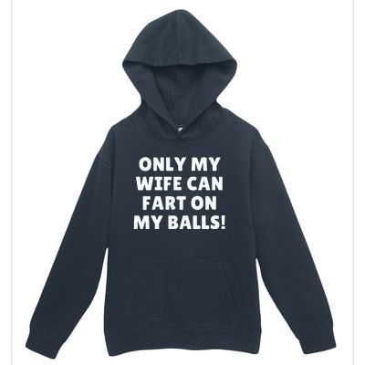 Only My Wife Can Fart On My Balls Urban Pullover Hoodie