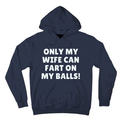 Only My Wife Can Fart On My Balls Tall Hoodie