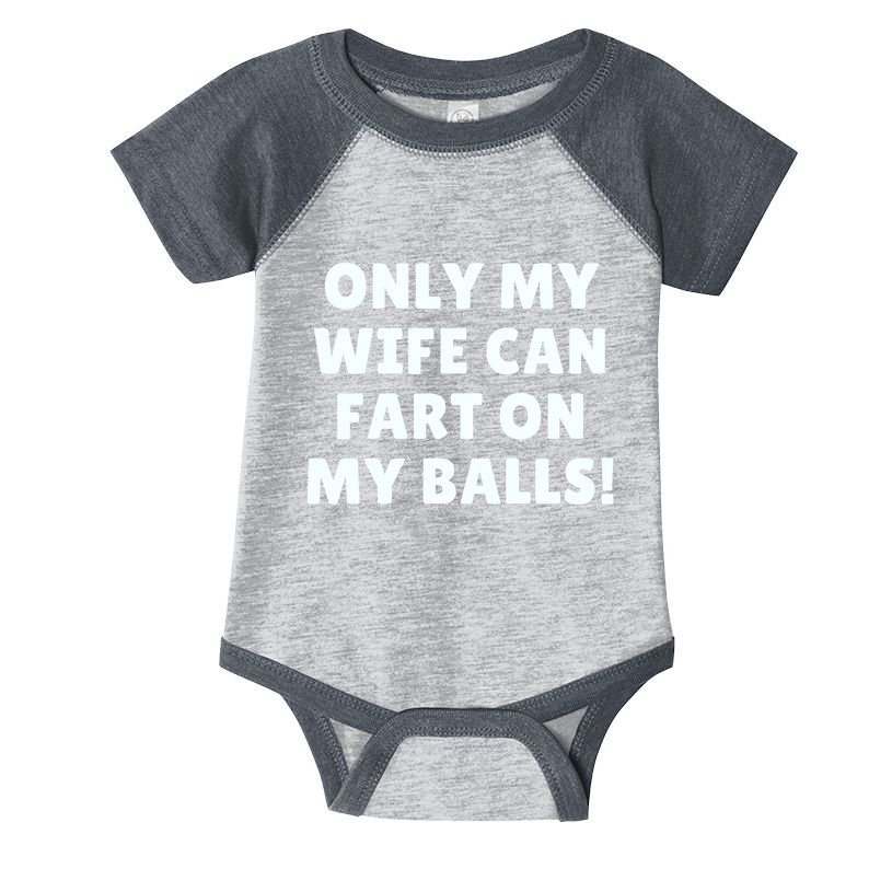Only My Wife Can Fart On My Balls Infant Baby Jersey Bodysuit