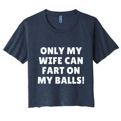 Only My Wife Can Fart On My Balls Crop Top