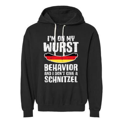 On My Wurst Behavior Dont Give Schnitzel Funny Oktoberfest Garment-Dyed Fleece Hoodie