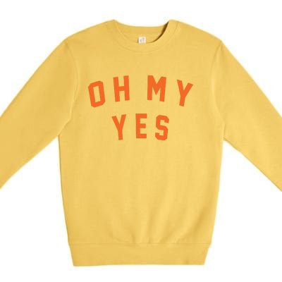 Oh My Yes Premium Crewneck Sweatshirt