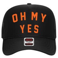 Oh My Yes High Crown Mesh Back Trucker Hat