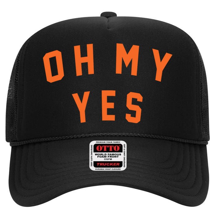 Oh My Yes High Crown Mesh Back Trucker Hat