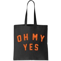 Oh My Yes Tote Bag