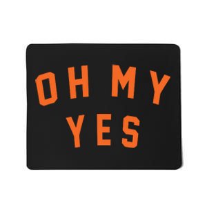 Oh My Yes Mousepad