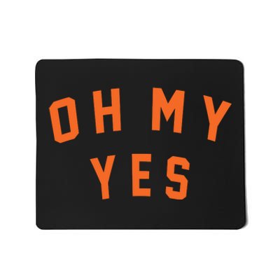 Oh My Yes Mousepad