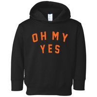 Oh My Yes Toddler Hoodie