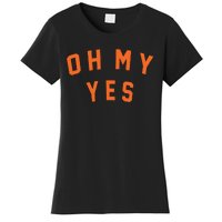 Oh My Yes Women's T-Shirt