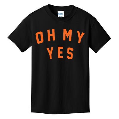 Oh My Yes Kids T-Shirt