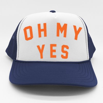 Oh My Yes Trucker Hat