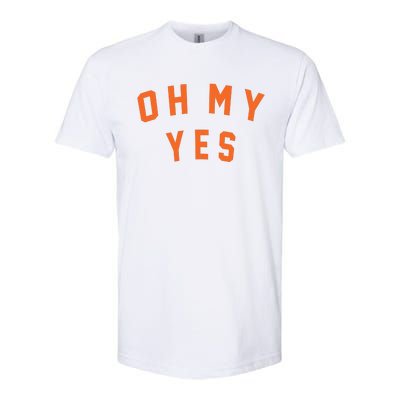 Oh My Yes Softstyle CVC T-Shirt