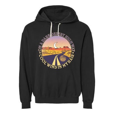 On A Dark Desert Highway Cool Wind In My Hair Garment-Dyed Fleece Hoodie