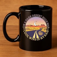 On A Dark Desert Highway Cool Wind In My Hair 11oz C Handle Ceramic Mug