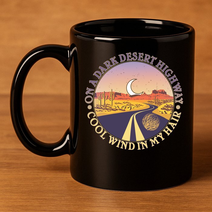 On A Dark Desert Highway Cool Wind In My Hair 11oz C Handle Ceramic Mug