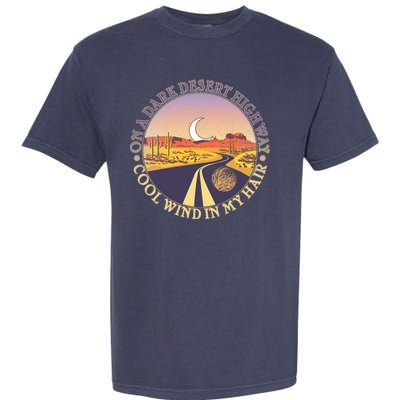 On A Dark Desert Highway Cool Wind In My Hair Garment-Dyed Heavyweight T-Shirt