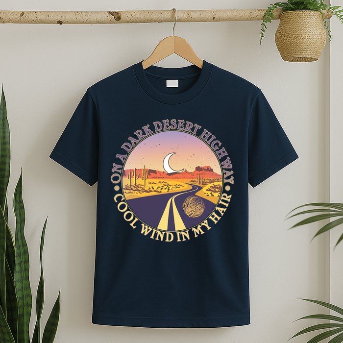 On A Dark Desert Highway Cool Wind In My Hair T-Shirt