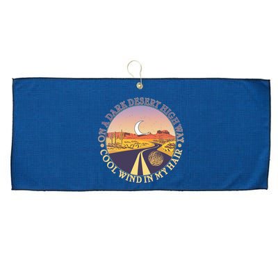 On A Dark Desert Highway Cool Wind In My Hair Large Microfiber Waffle Golf Towel